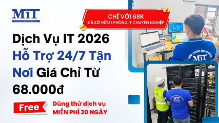 Dịch vụ it 2026 hỗ trợ 247 tận nơi giá chỉ từ 68.000đ