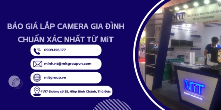 Báo giá lắp camera gia đình chuẩn xác nhất từ mit