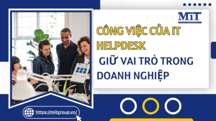 Công việc của it helpdesk giữ vai trò trong doanh nghiệp