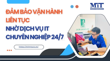 Đảm bảo vận hành liên tục nhờ dịch vụ it chuyên nghiệp 247