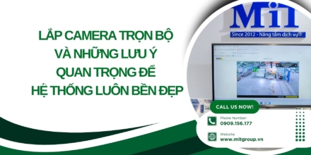 Lắp camera trọn bộ và những lưu ý quan trọng để hệ thống luôn bền đẹp