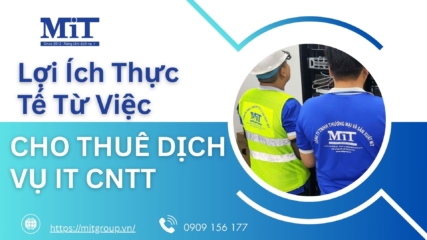 Lợi ích thực tế từ việc cho thuê dịch vụ it cntt