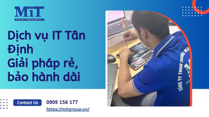 Dịch vụ it tân Định – giải pháp rẻ, bảo hành dài