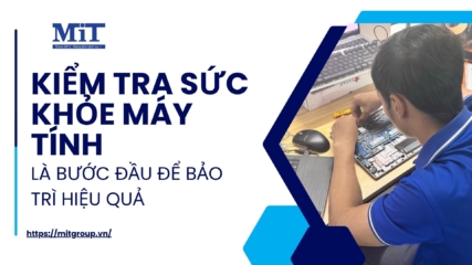 Kiểm tra sức khỏe máy tính là bước đầu để bảo trì hiệu quả