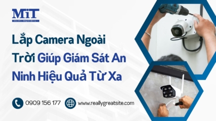 Lắp camera ngoài trời giúp giám sát an ninh hiệu quả từ xa