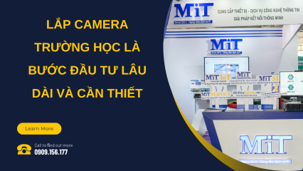 Lắp camera trường học là bước đầu tư lâu dài và cần thiết