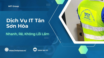 Dịch vụ it tân sơn hòa nhanh, rẻ, không lỗi lầm