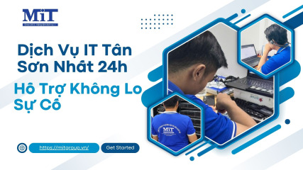 Dịch vụ it tân sơn nhất 24h hỗ trợ không lo sự cố