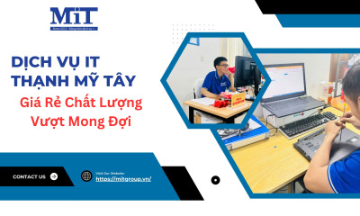 Dịch vụ it thạnh mỹ tây giá rẻ chất lượng vượt mong Đợi