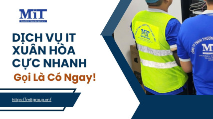 Dịch vụ it xuân hòa cực nhanh - gọi là có ngay!