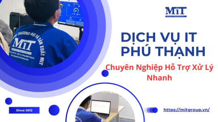 Dịch vụ it phú thạnh chuyên nghiệp hỗ trợ xử lý nhanh