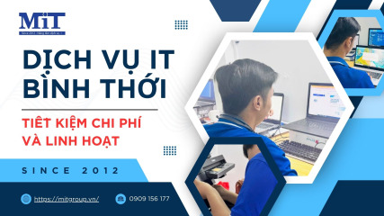 Dịch vụ it bình thới tiết kiệm chi phí và linh hoạt