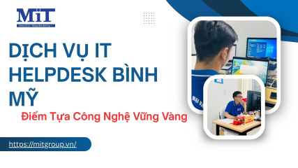 Dịch vụ it helpdesk bình mỹ Điểm tựa công nghệ vững vàng