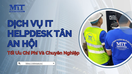 Dịch vụ it helpdesk tân an hội tối Ưu chi phí và chuyên nghiệp