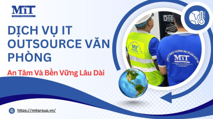 Dịch vụ it outsource văn phòng an tâm và bền vững lâu dài