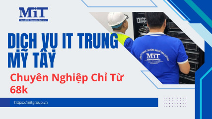 Dịch vụ it trung mỹ tây chuyên nghiệp chỉ từ 68k