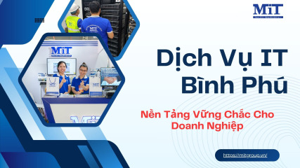 Dịch vụ it bình phú nền tảng vững chắc cho doanh nghiệp