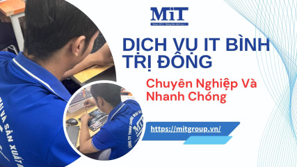 Dịch vụ it bình trị Đông chuyên nghiệp và nhanh chóng