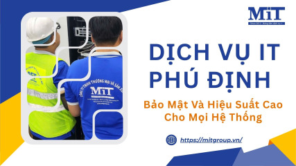 Dịch vụ it phú Định bảo mật và hiệu suất cao cho mọi hệ thống