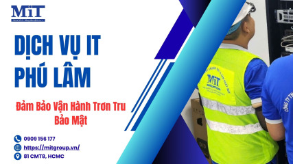 Dịch vụ it phú lâm Đảm bảo vận hành trơn tru bảo mật