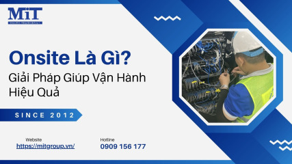Onsite là gì giải pháp giúp vận hành hiệu quả