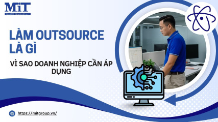 Làm outsource là gì và vì sao doanh nghiệp cần Áp dụng