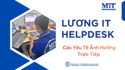 Lương it helpdesk các yếu tố Ảnh hưởng trực tiếp