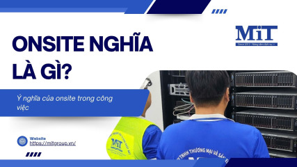 Onsite nghĩa là gìÝ nghĩa của onsite trong công việc