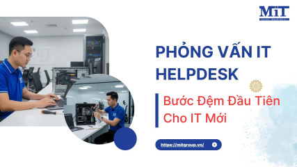 Phỏng vấn it helpdesk bước Đệm Đầu tiên cho it mới