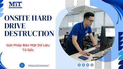 Onsite hard drive destruction giải pháp bảo mật dữ liệu từ gốc