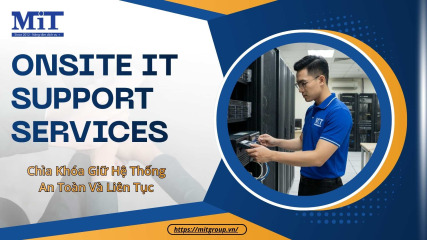 Onsite it support services chìa khóa giữ hệ thống an toàn và liên tục