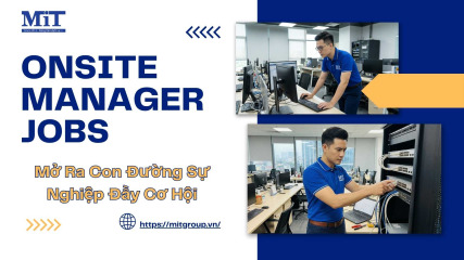 Onsite manager jobs mở ra con Đường sự nghiệp Đầy cơ hội