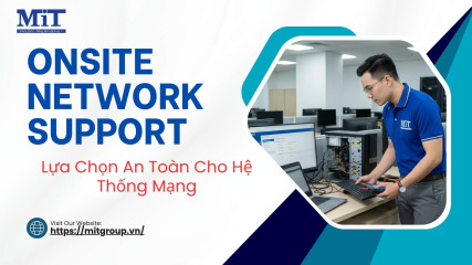 Onsite network support lựa chọn an toàn cho hệ thống mạng