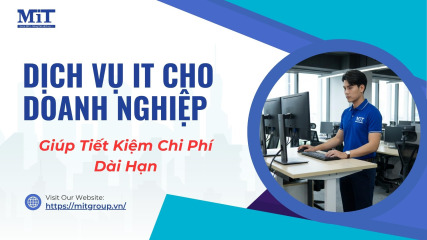 Dịch vụ it cho doanh nghiệp giúp tiết kiệm chi phí dài hạn