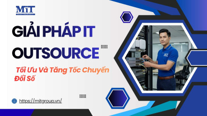 Giải pháp it outsource tối Ưu và tăng tốc chuyển Đổi số