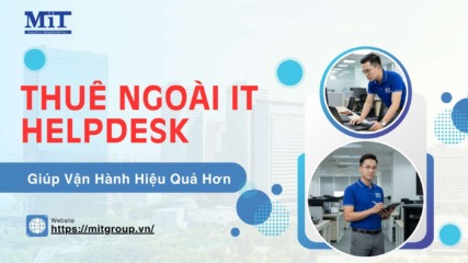 Thuê ngoài it helpdesk giúp vận hành hiệu quả hơn