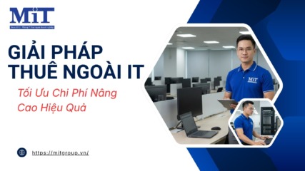 Giải pháp thuê ngoài it tối Ưu chi phí nâng cao hiệu quả
